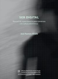 "Ser digital. Manual de supervivencia para conversos a la cultura electrónica" será presentado este 1 de febrero por Valentina Serrati y Arturo Cariceo en una ceremonia online.