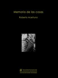 El libro "Memoria de las cosas" será presentado el próximo viernes 19 de abril, a las 13:00 horas, en la Sala Adolfo Couve de la Facultad de Artes (Las Encinas 3370, Ñuñoa).