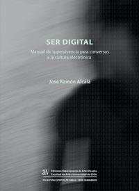 Libro "Ser digital. Manual de supervivencia para conversos a la cultura electrónica"