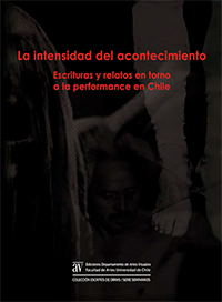 Libro La intensidad del acontecimiento. Escrituras y relatos en torno a la performance en Chile