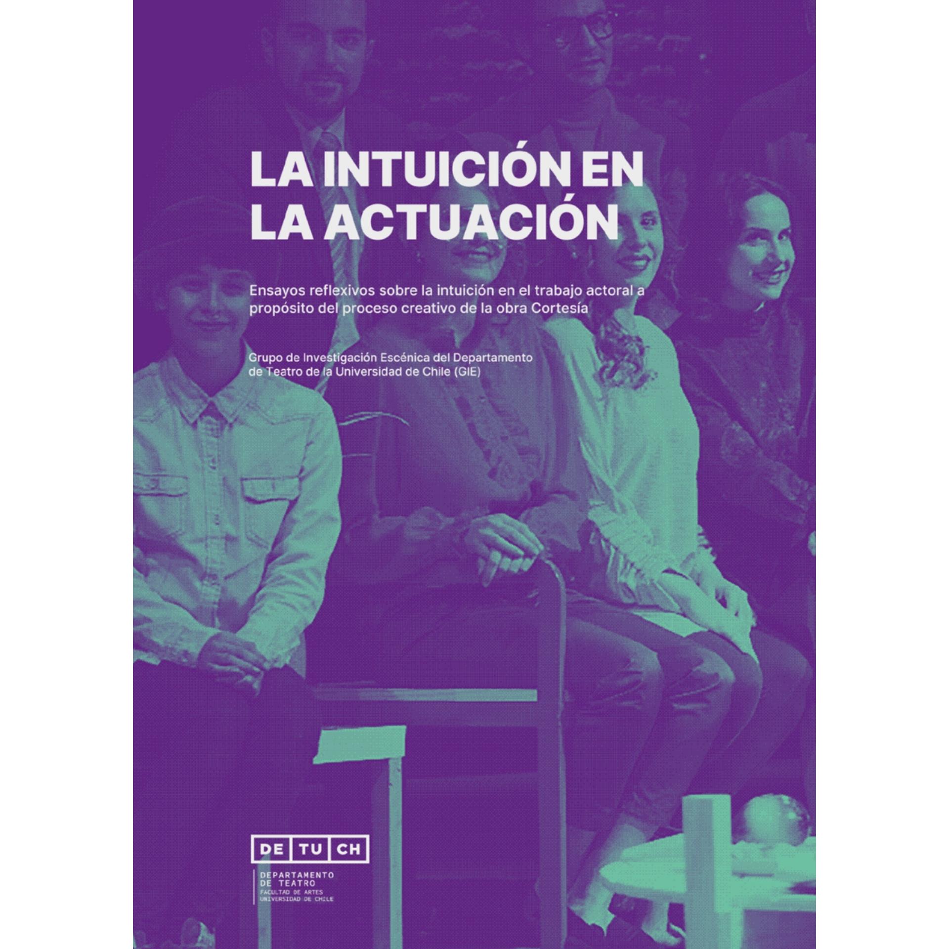 Libro "La intuición en la Actuación: Ensayos reflexivos sobre la intuición en el trabajo actoral a propósito del proceso creativo de la obra Cortesía"