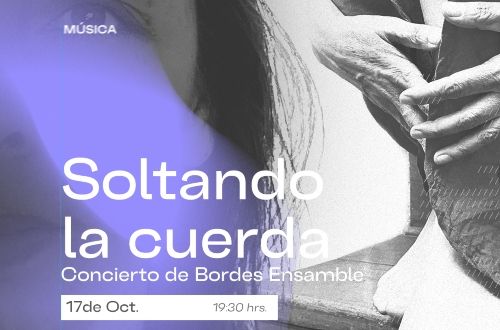 10º Foro de las Artes: Bordes ensamble presenta el concierto “Soltando la cuerda”