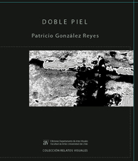 Ésta es la portada de "Doble Piel", publicación de Patricio González que pertence a la Colección Relatos Visuales de Ediciones del Departamento de Artes Visuales.