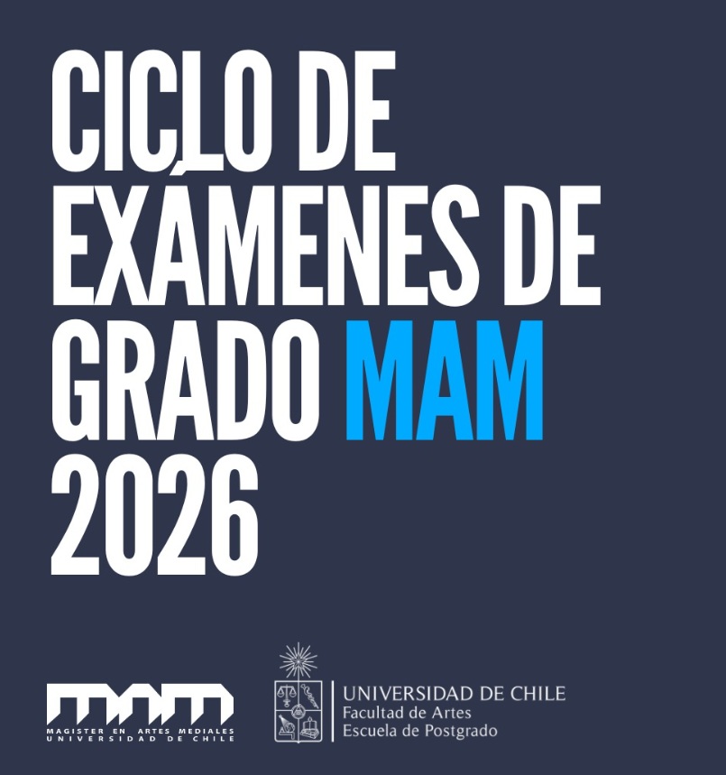 Ciclo de exámenes de grado Magíster en Artes Mediales 2026